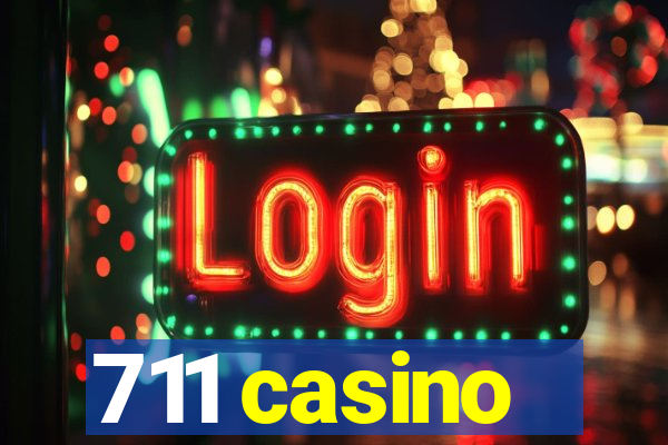 711 casino