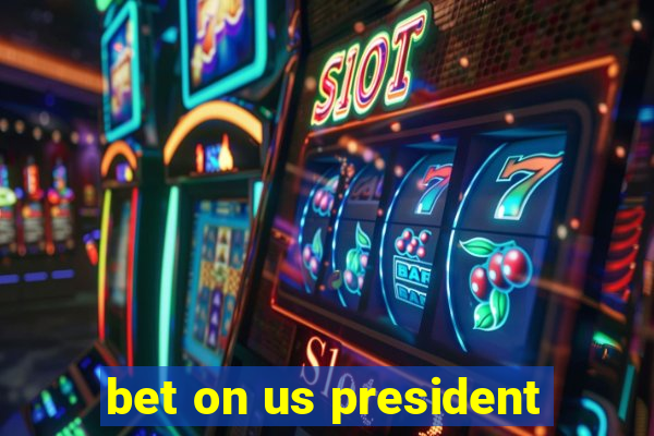 bet on us president