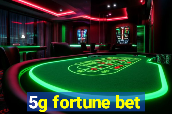 5g fortune bet