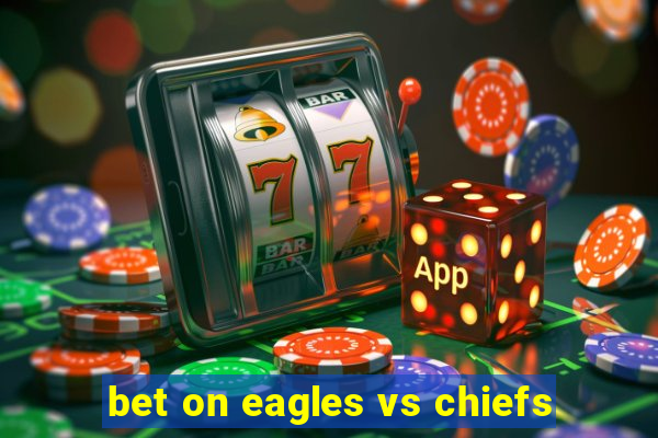 bet on eagles vs chiefs