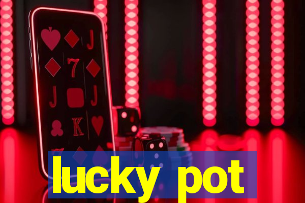 lucky pot