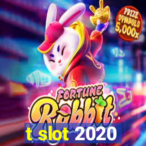 t slot 2020