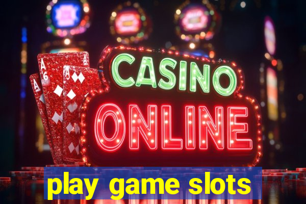 play game slots