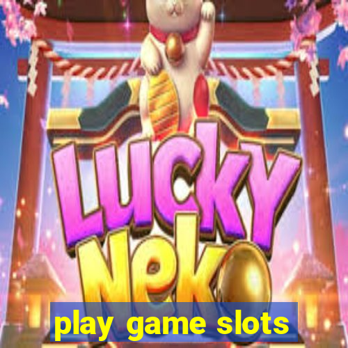 play game slots