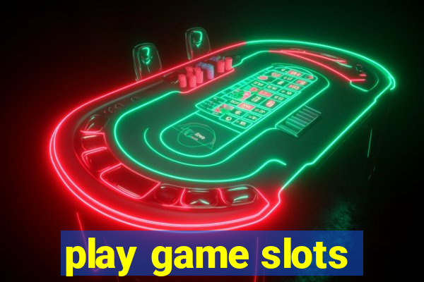 play game slots