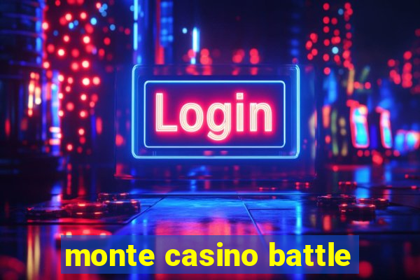 monte casino battle