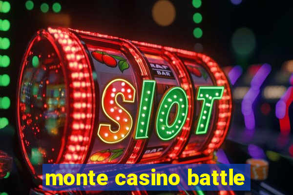 monte casino battle