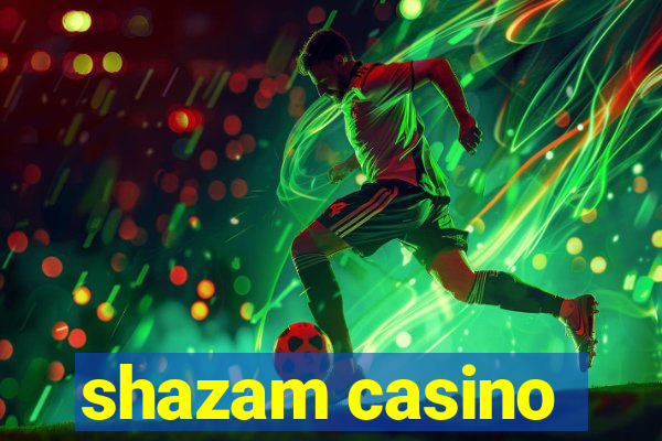 shazam casino