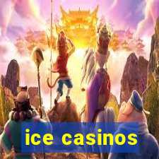 ice casinos