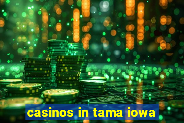 casinos in tama iowa