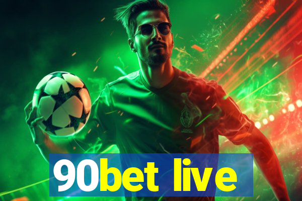 90bet live