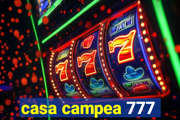 casa campea 777