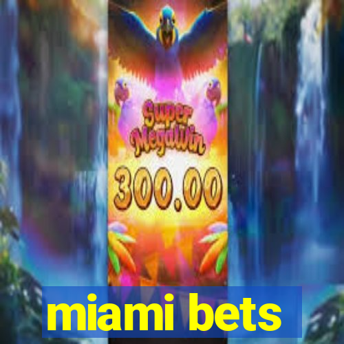 miami bets