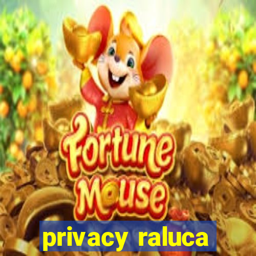 privacy raluca