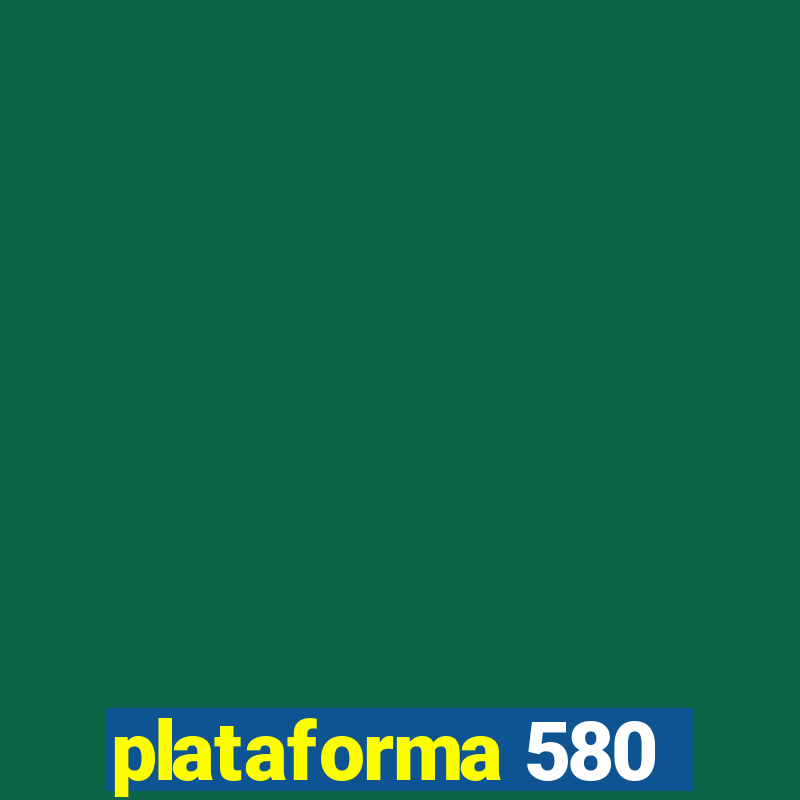 plataforma 580