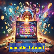 assistir futebol online ao vivo