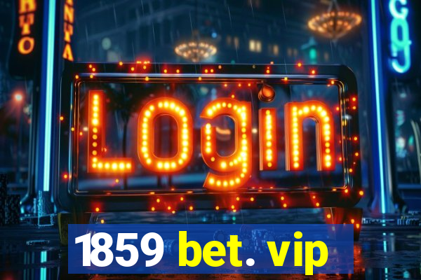 1859 bet. vip