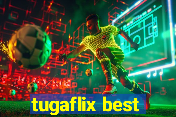 tugaflix best