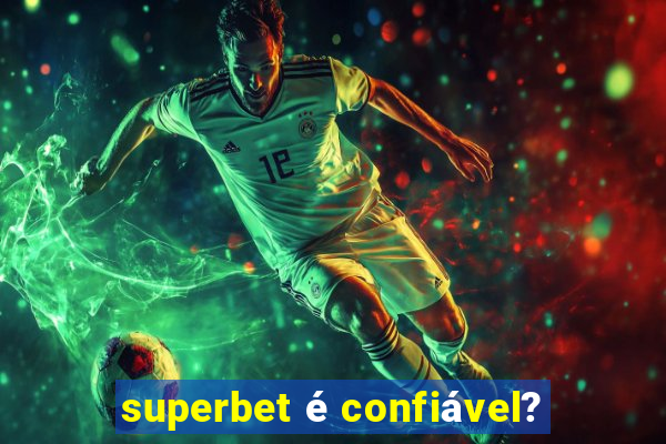 superbet é confiável?