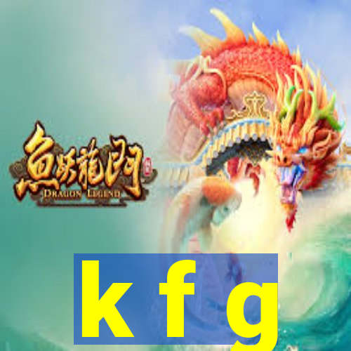 k f g