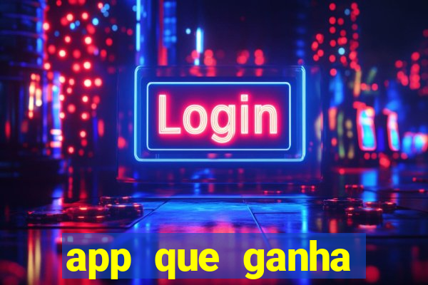 app que ganha dinheiro jogando