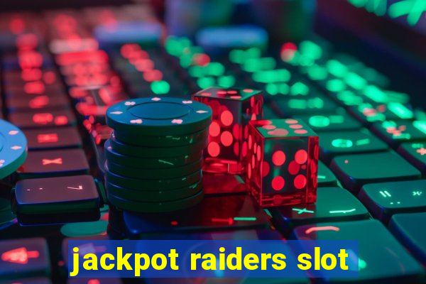 jackpot raiders slot