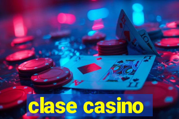 clase casino