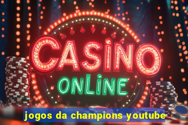 jogos da champions youtube