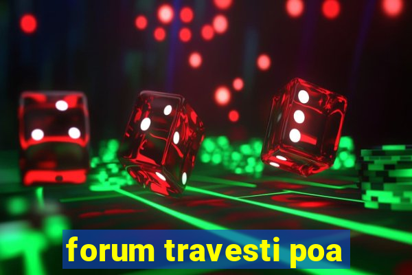 forum travesti poa