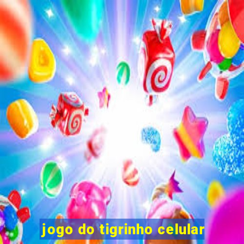 jogo do tigrinho celular