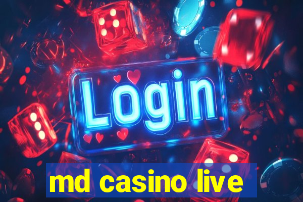 md casino live