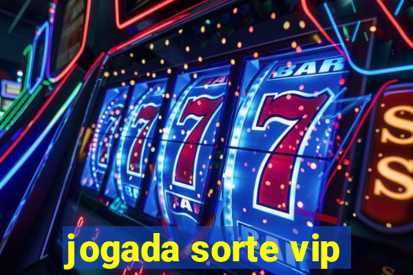 jogada sorte vip