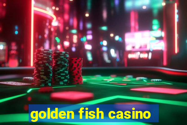 golden fish casino