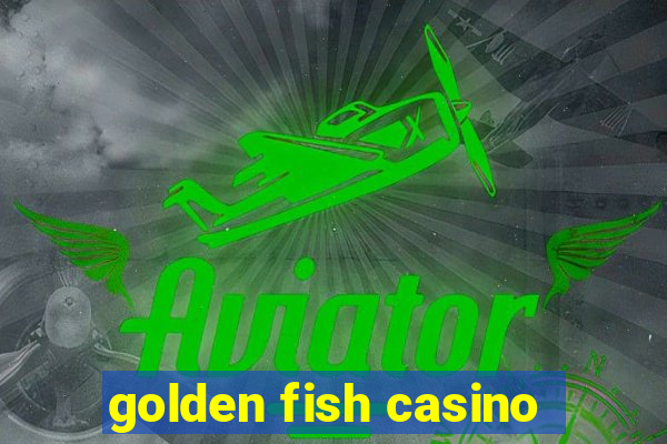 golden fish casino