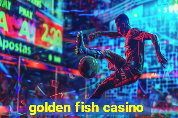 golden fish casino