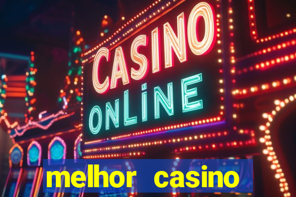 melhor casino online para ganhar dinheiro