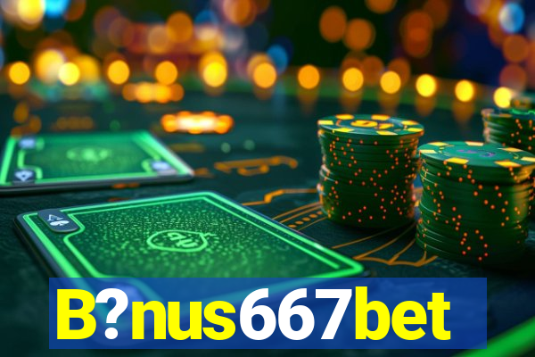 B?nus667bet