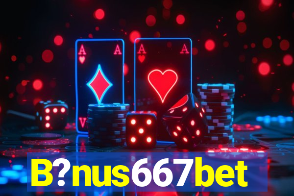 B?nus667bet