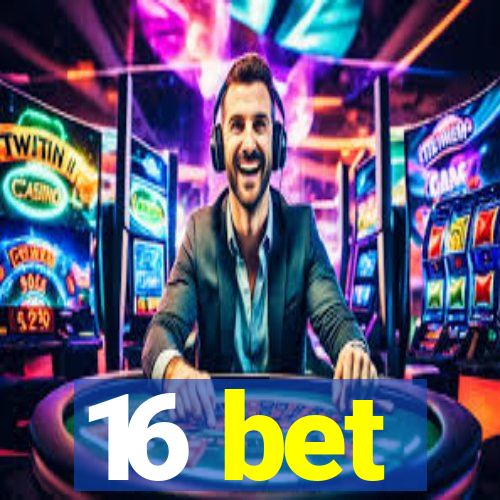 16 bet