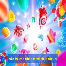 slots machine with bonus