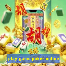 play game poker online