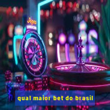 qual maior bet do brasil