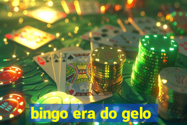 bingo era do gelo