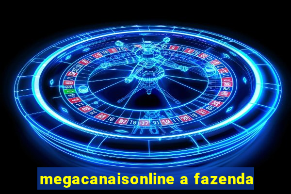 megacanaisonline a fazenda