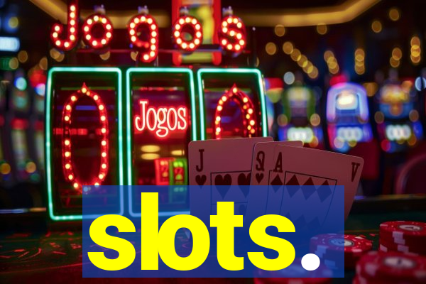 slots.