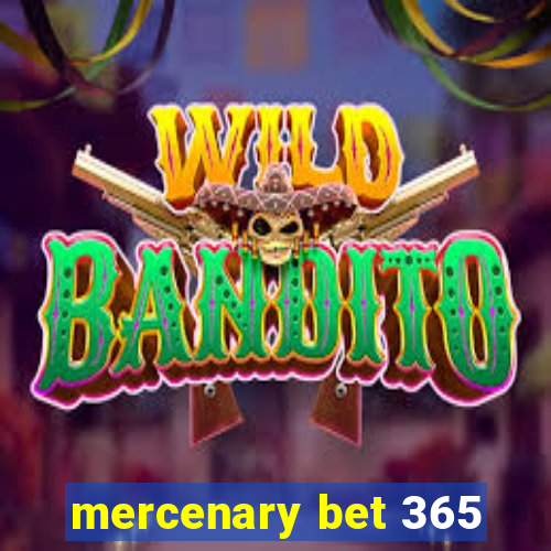 mercenary bet 365