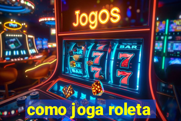 como joga roleta