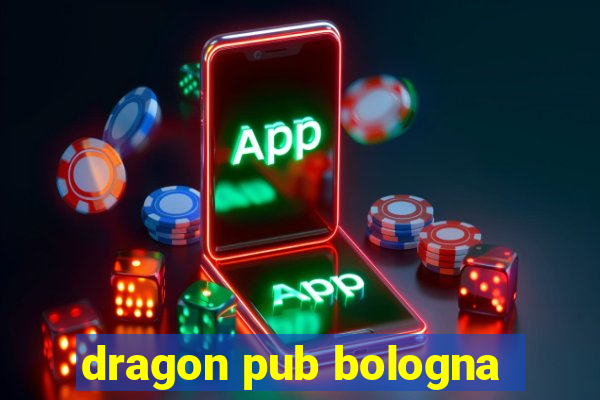 dragon pub bologna