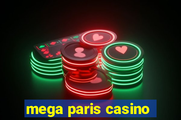 mega paris casino