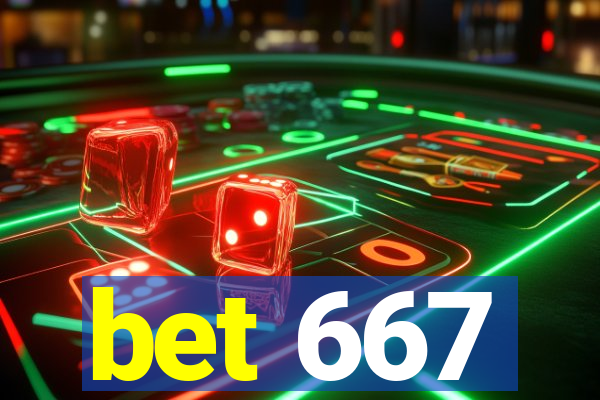 bet 667